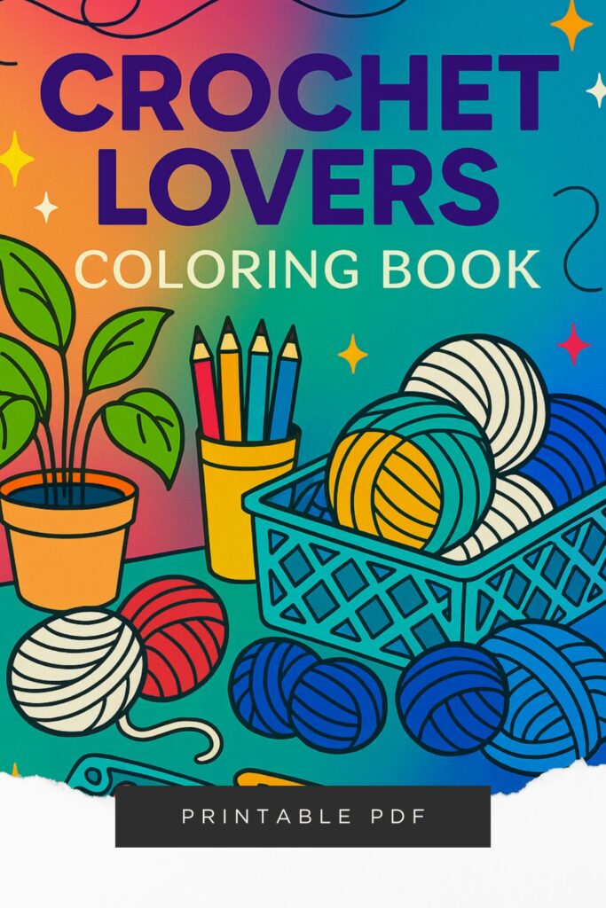 Colorful cover of a crochet coloring book showing a basket of yarn, colored pencils, and a ‘Printable PDF’ label.